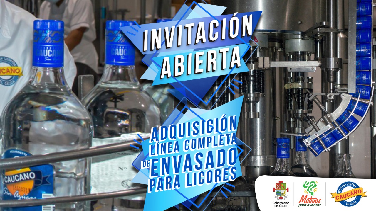                                              INDUSTRIA LICORERA DEL CAUCA APERTURA PROCESO PARA ADQUIRIR UNA NUEVA LÍNEA DE ENVASADO
                                            